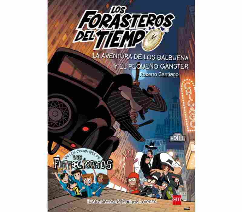 5. Los Forasteros del Tiempo - La aventura de los Balbuena y el pequeño gánster